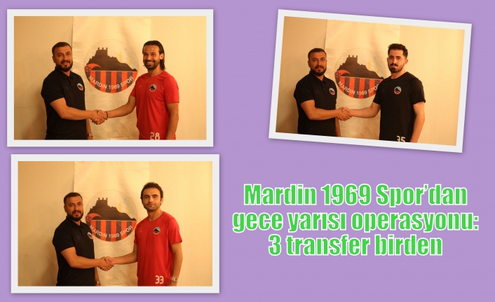 Mardin 1969 Spor’dan gece yarısı operasyonu: 3 transfer birden