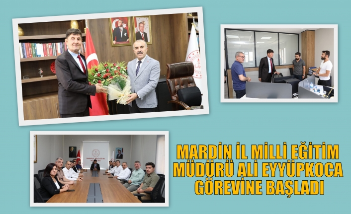 MARDİN İL MİLLİ EĞİTİM MÜDÜRÜ ALİ EYYÜPKOCA GÖREVİNE BAŞLADI