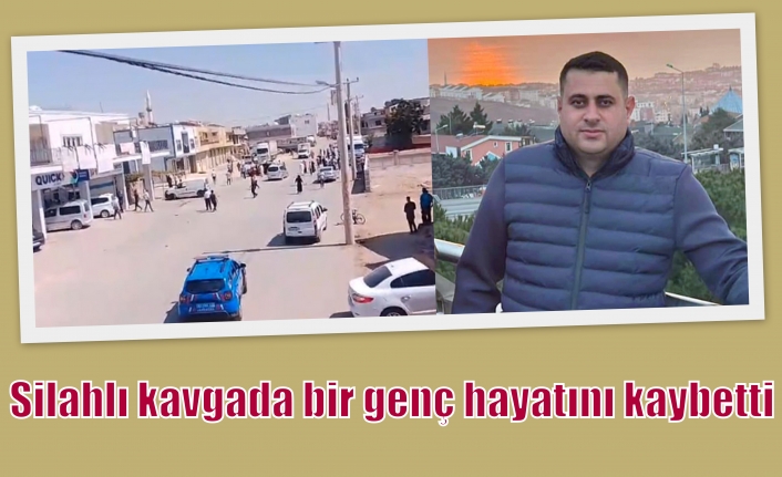 Silahlı kavgada bir genç hayatını kaybetti