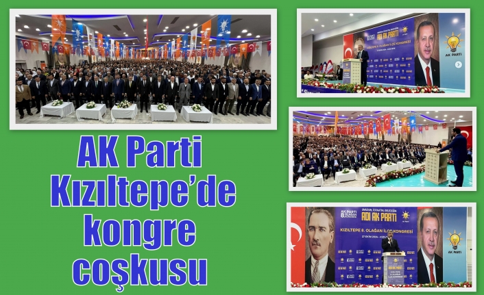 AK Parti Kızıltepe’de kongre coşkusu