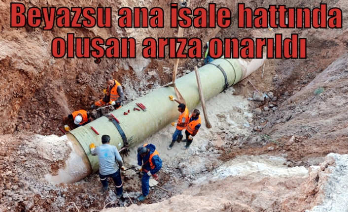 Beyazsu ana isale hattında oluşan arıza onarıldı