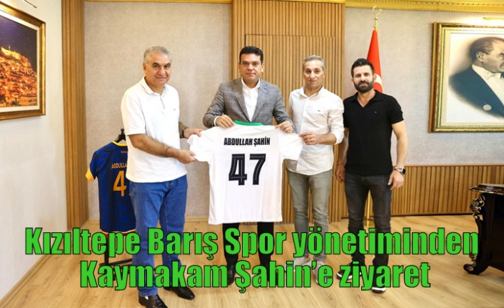 Kızıltepe Barış Spor yönetiminden Kaymakam Şahin’e ziyaret