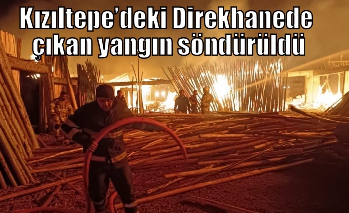 Kızıltepe’deki Direkhanede çıkan yangını söndürüldü