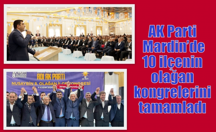 AK Parti Mardin’de 10 ilçenin olağan kongrelerini tamamladı