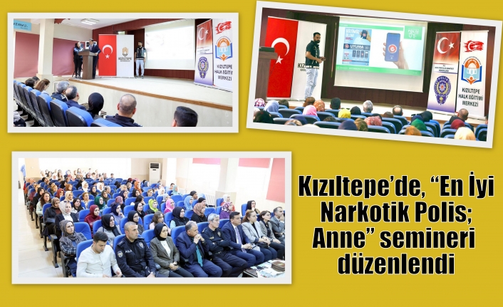 Kızıltepe’de, “En İyi Narkotik Polis; Anne” semineri düzenlendi