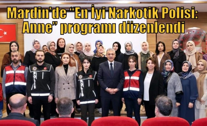 Mardin’de “En İyi Narkotik Polisi: Anne” programı düzenlendi