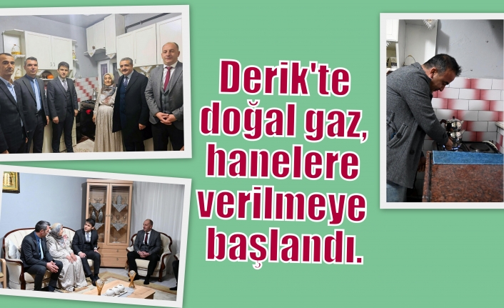 Derik'te doğal gaz, hanelere verilmeye başlandı.