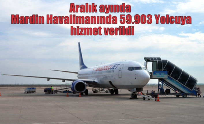 Aralık ayında Mardin Havalimanında 59.903 Yolcuya hizmet verildi