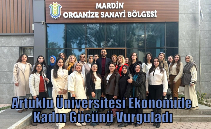 Artuklu Üniversitesi Ekonomide Kadın Gücünü Vurguladı