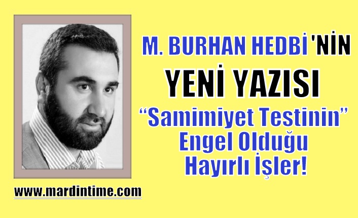 “Samimiyet Testinin” Engel Olduğu Hayırlı İşler!