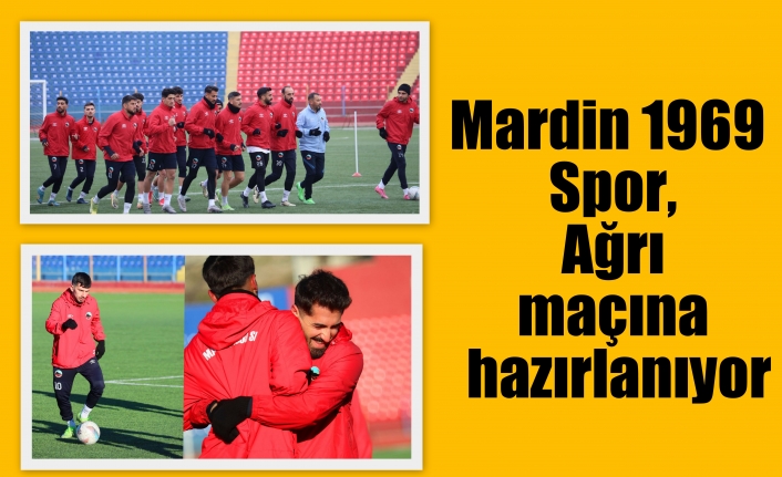 Mardin 1969 Spor, Ağrı maçına hazırlanıyor