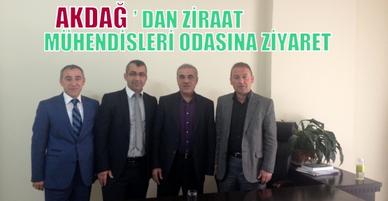 AKDAĞ’ DAN ZİRAAT MÜHENDİSLERİ ODASINA ZİYARET