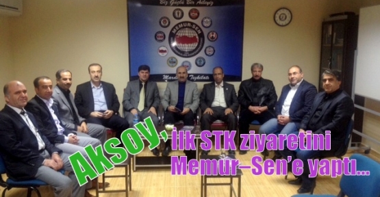 Aksoy,  İlk STK ziyaretini Memur–Sen’e yaptı…