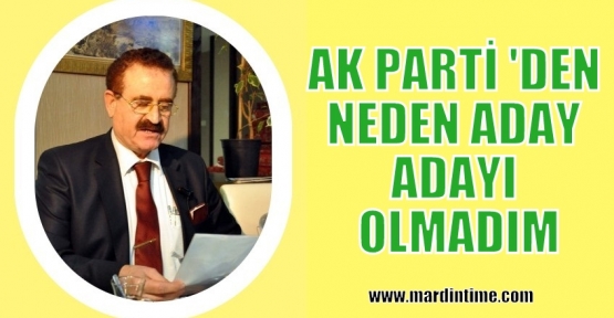 CEMİL AYDOĞAN ; AK PARTİ 'DEN NEDEN ADAY ADAYI OLMADIM