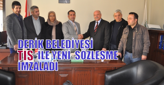 DERİK BELEDİYESİ TİS İLE YENİ  SÖZLEŞME İMZALADI 