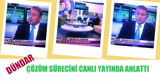 DÜNDAR, ÇÖZÜM SÜRECİNİ CANLI YAYINDA ANLATTI