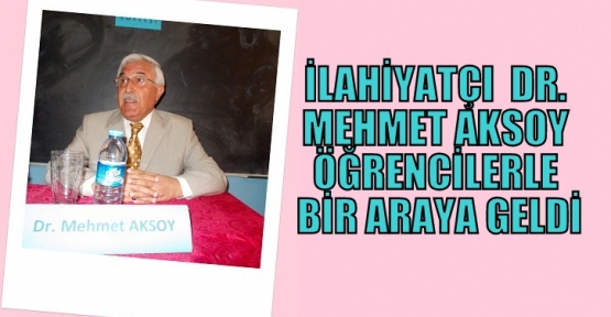 İLAHİYATÇI  DR. MEHMET AKSOY ÖĞRENCİLERLE BİR ARAYA GELDİ