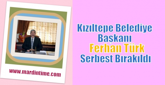 Kızıltepe Belediye Başkanı Ferhan Türk serbest bırakıldı