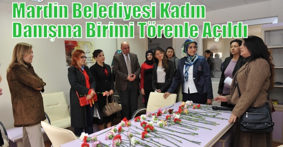 Mardin Belediyesi Kadın  Danışma Birimi Törenle Açıldı