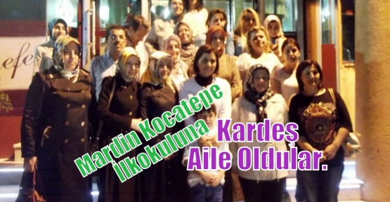 Mardin Kocatepe İlkokuluna Kardeş Aile Oldular. 