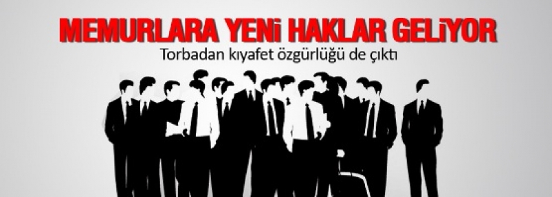 Memurlara yeni haklar geliyor