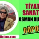 ​TİYATRO SANATÇISI OSMAN XUNAW İLE RÖPORTAJ