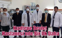 Kızıltepe Devlet Hastanesi’nde Bir İlk Daha