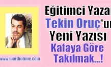 Kafaya Göre Takılmak…!