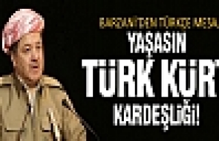 Barzani: Yaşasın Türk Kürt kardeşliği