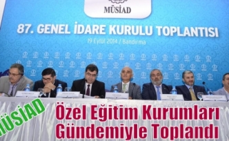 MÜSİAD Özel Eğitim Kurumları Gündemiyle Toplandı