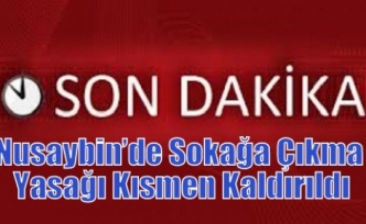 Nusaybin’de Sokağa Çıkma Yasağı Kısmen Kaldırıldı