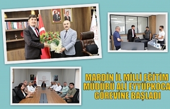 MARDİN İL MİLLİ EĞİTİM MÜDÜRÜ ALİ EYYÜPKOCA GÖREVİNE BAŞLADI