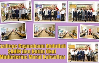 Kızıltepe Kaymakamı Abdullah ŞAHİN’den  Bütün Okul Müdürlerine Moral Kahvaltısı