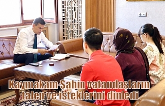 Kaymakam Şahin vatandaşların talep ve isteklerini dinledi