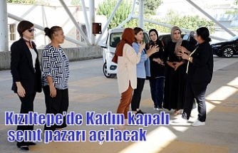 Kızıltepe’de Kadın kapalı semt pazarı açılacak