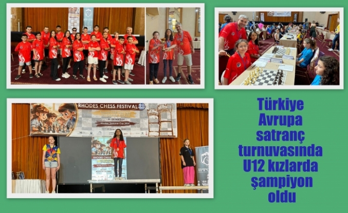 Türkiye Avrupa satranç turnuvasında U12 kızlarda şampiyon oldu