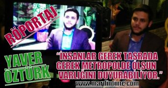 YAVER ÖZTÜRK: “İNSANLAR GEREK TAŞRADA GEREK METROPOLDE OLSUN VARLIĞINI DUYURABİLİYOR.”